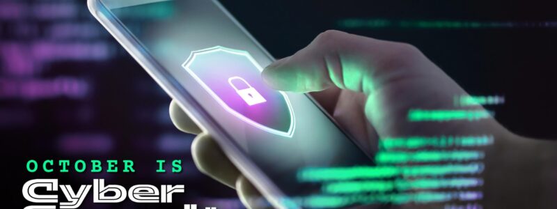 October is Cybersecurity Awareness Month